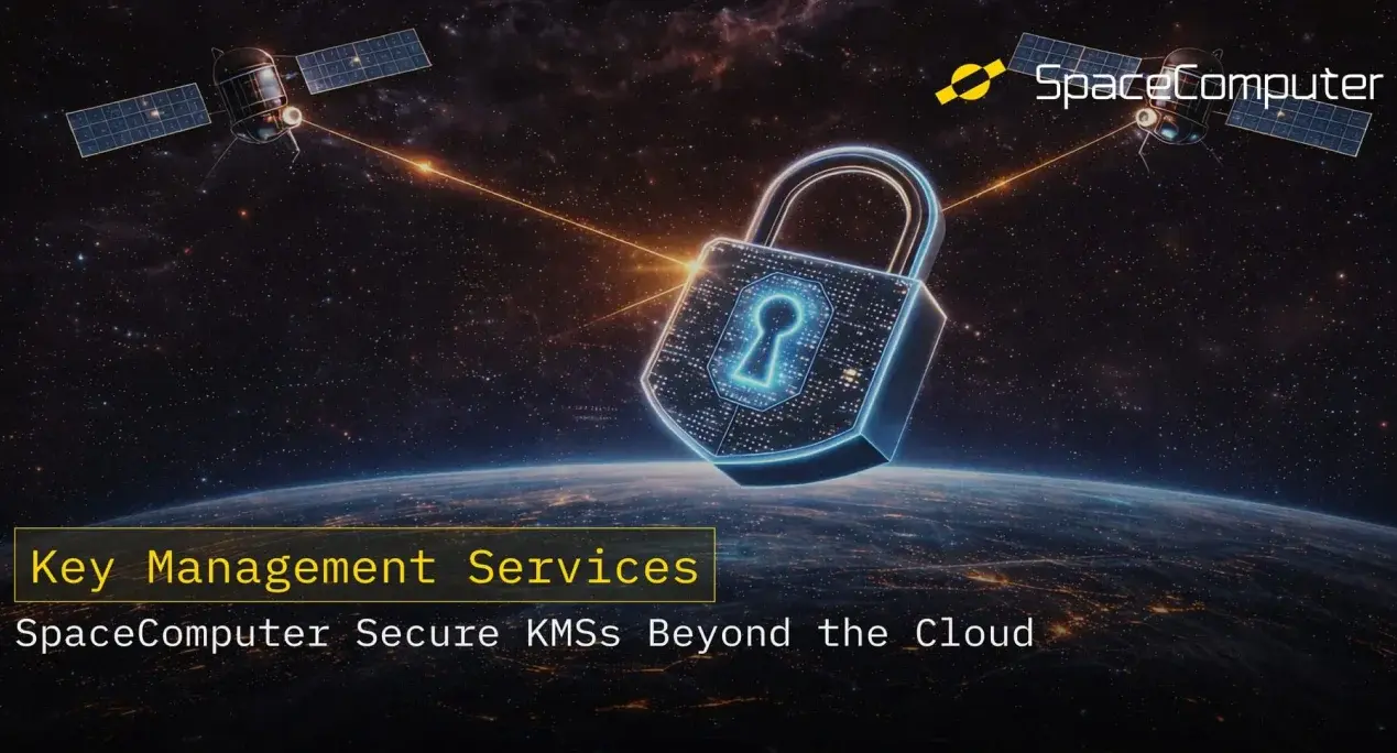 SpaceComputer Secure Key Management Services Beyond the Cloud